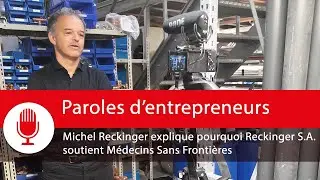 Paroles d'entrepreneurs  : Michel Reckinger explique pourquoi Reckinger Alfred S.A. soutient MSF