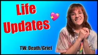 Life & Content Updates!