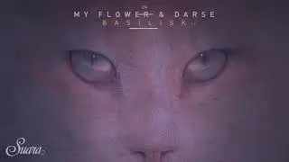 My Flower & Darse - Basilisk (Original Mix) [Suara]