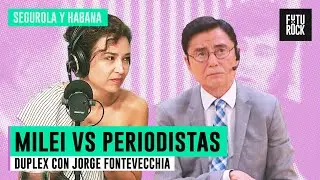 MILEI VS PERIODISTAS: DUPLEX CON JORGE FONTEVECCHIA | SEGUROLA