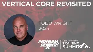 Vertical Core Training | Todd Wright | Perform Better Summit 2024