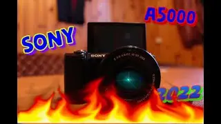 ОБЗОР НА ФОТОАППАРАТ SONY a5000 В 2022 ГОДУ/Sony/ФОТОАППАРАТ ДЛЯ ВИДЕО/
