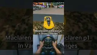 Maclaren 600lt vs Maclaren p1 In Various Challenges