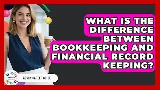 What Is The Difference Between Bookkeeping And Financial Record Keeping? - Admin Career Guide