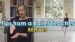 Tips from a Ballet Teacher - Different kinds of Relevés