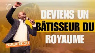 DEVIENS UN B&Acirc;TISSEUR DU ROYAUME -  PASTEUR ERIC ZOLA