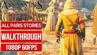 ASSASSIN'S CREED UNITY - All Paris Stories Missions [1080p 60fps]