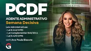 Concurso PCDF Administrativo: Semana Decisiva | Leis Administrativas