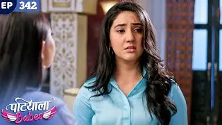 Patiala Babes Full Episode 342 | Indian TV Serial | Best Hindi Show | Ashnoor Kaur | Drama Show