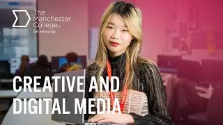 Creative and Digital Media | Student Interview | The Manchester College