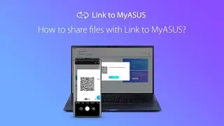 How to share files with Link to MyASUS? | ASUS