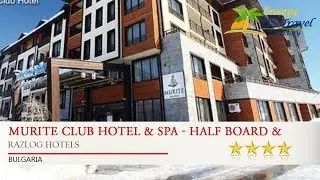 Murite Club Hotel & SPA - Half Board & All Inclusive - Razlog Hotels, Bulgaria