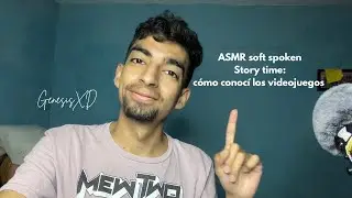 ASMR Story time sobre c&oacute;mo conoc&iacute; los videojuegos (ASMR soft spoken)