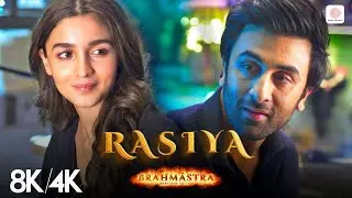 Rasiya - 8K/4K Music Video | Ranbir, Alia | Brahmāstra | Pritam | Tushar Joshi | Shreya Ghoshal