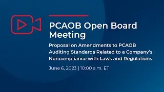 6/6/23 Open Board Meeting: Proposal on Auditor Requirements on Noncompliance w/ Laws & Regulations