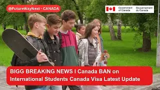 BIGG BREAKING NEWS  Canada BAN on International Students Canada Student Visa Latest Update