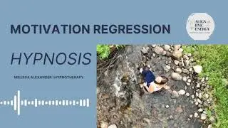 Find Your Motivation &ndash; Somatic Regression Hypnosis for Emotional Release & Self-Love