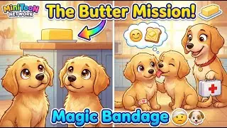 The Butter Mission! Cute Puppies & The Magic Bandage 🤕🐶 | MiniToon Network