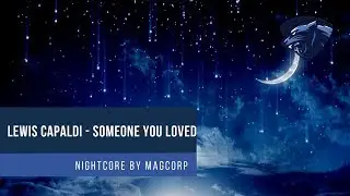 「NightCore」Lewis Capaldi - Someone You Loved (Official song)