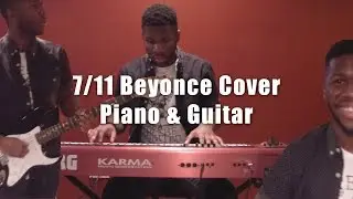 7/11 - Beyonce- Cover (Piano and Guitar)