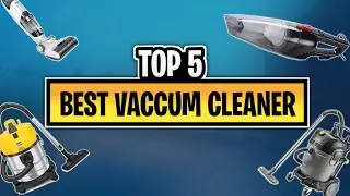 Best Vacuum Cleaner 2022 | Top 5 vacuum cleaners 2022