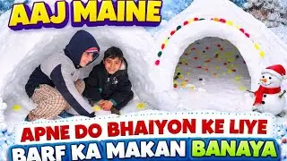  Snowfall ke Baad Igloo Banaya 😍 | Barf Ka Makan for Brothers