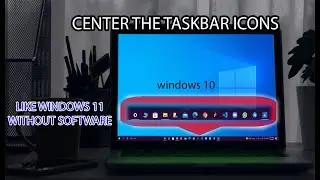 Center the taskbar icon on windows 10 | like windows 11