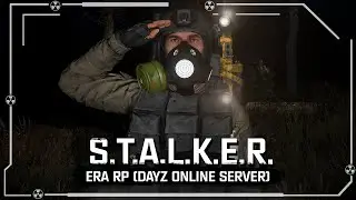 S.T.A.L.K.E.R.: ERA RP (DayZ) ☢ 4x51 - Последний день