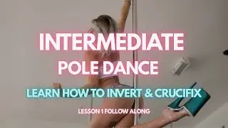 Invert & Crucifix on the Pole | 3 MIN Tutorial | Intermediate Pole Dance Course Lesson 1