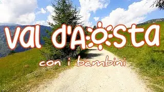 2 GITE FACILI DA FARE CON I BAMBINI in VAL D'AOSTA | due idee di escursioni per passeggini e bici