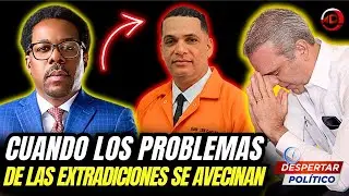 CUANDO LOS PROBLEMAS DE LAS EXTRADICIONES SE AVECINAN