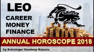 LEO 2018 Annual Horoscope Astrology Career, Finance and MONEY