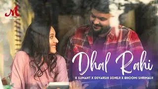 Dhal Rahi - Full Video | Devarshi Soneji | K Sumant | Bhoomi Shrimalii | Merchant Records