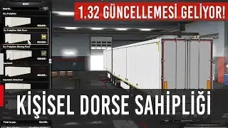 Kişisel Dorse Sahibi Oluyoruz! 1.32''de Geliyor! [ETS 2 & ATS]