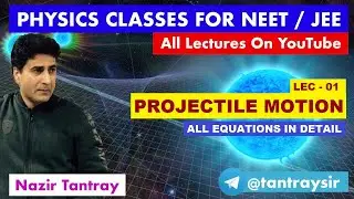 Lec - #01 : All Equations of #projectile_motion in detail by Nazir Tantray