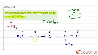Write down structure of the following compounds: 4-methyl-2-pentene | 12 | NOMENCLATURE  | CHEMI...
