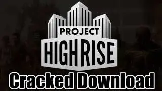 Project Highrise Cracked Download