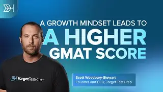A Growth Mindset Leads to a Higher GMAT Score 🧠 Top #GMAT Tips from #ScottWoodburyStewart