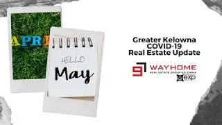 April 1-15 versus May 1-15 COVID 19 real estate update for Greater Kelowna
