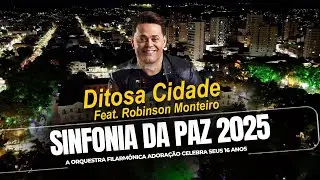 Sinfonia da Paz - Ditosa Cidade I Feat Robinson Monteiro