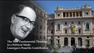 The New Fundamental Theology, in a Political Mode: Lonergan's Possible Contribution