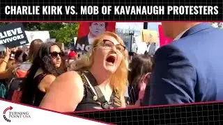 Charlie Kirk Vs. MOB Of Kavanaugh Protesters!