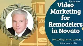 Video Marketing For Remodelers In Novato