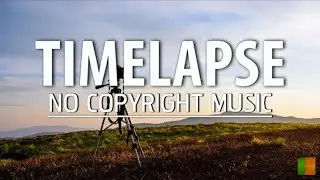 Background Music For Time Lapse Video No Coppyright /  timelapse music no copyright