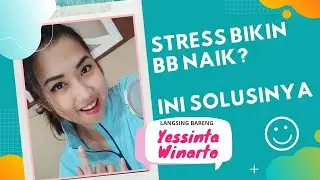 Cara Atasi Stres saat Diet| Langsing Bersama Yessinta Winarto