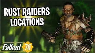 Места расположения Rust Raider в Fallout 76