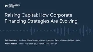 Raising Capital: How Companies&rsquo; Financing Strategies Are Changing In Volatile Markets