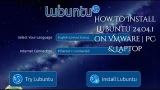 How to Install Lubuntu 24.04.1 on VMware Workstation | Full Step‑by‑Step Guide (Lightweight Linux)