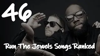 46 RUN THE JEWELS SONGS RANKED