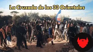 La Cruzada Libertadora de los Treinta y Tres Orientales